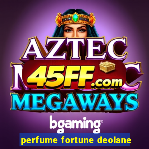 perfume fortune deolane